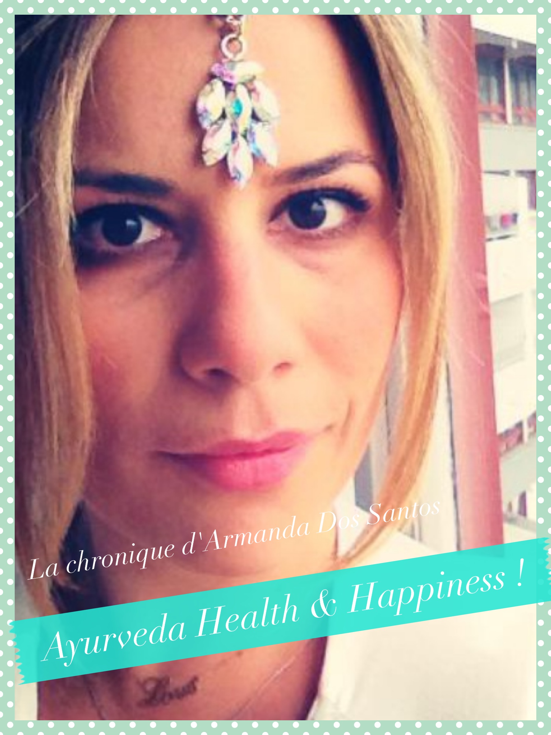 Ayurveda Health & Happinness ! Chronique du mercredi 30 octobre 2013